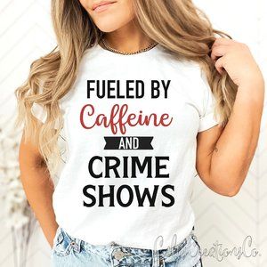Fueled by Caffiene and crime shows true crime love design graphic womens tee